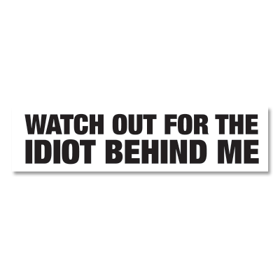 Idiot Behind Me sticker