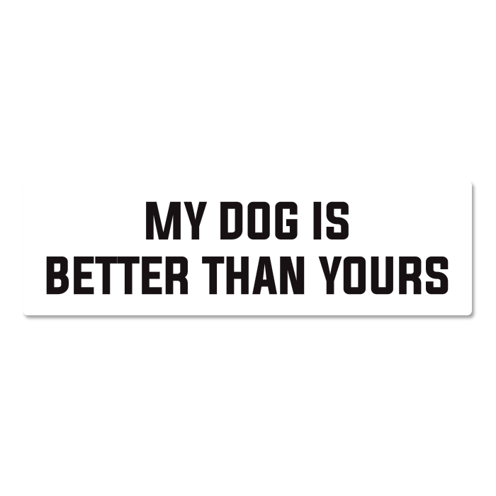 My Dog is Better Than Yours sticker