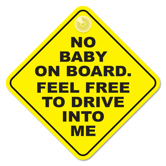 No Baby on Board sticker.