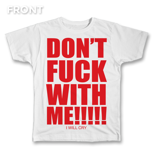 Don't Fuck With Me Tee